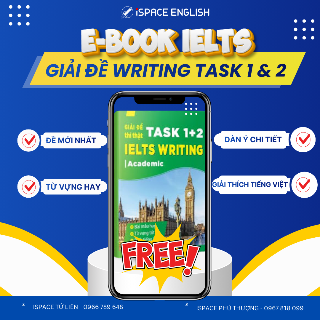 ISPACE ENGLISH Tặng Ebook Giải Đề IELTS Miễn Phí Writing Task 1 & Task 2